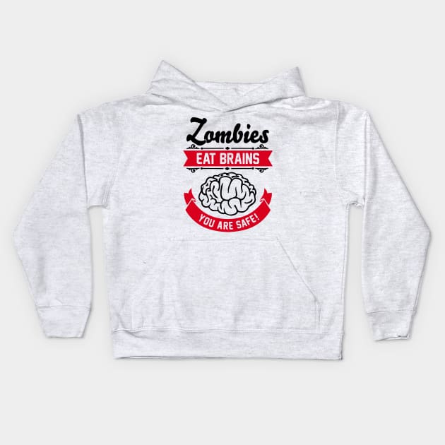 Zombies eat brains you are safe! Kids Hoodie by CheesyB